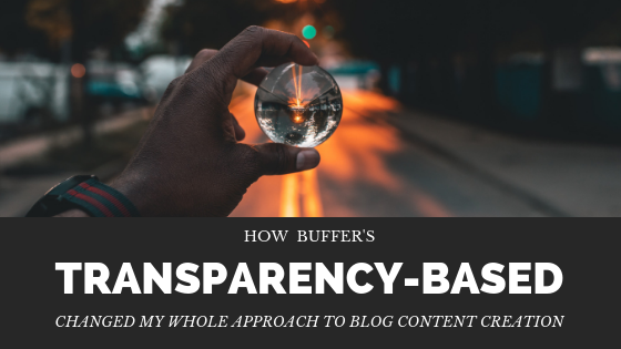 How Buffer's Transparency Approach Changed My Life In The Best Way